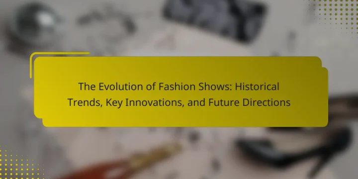 The Evolution of Fashion Shows: Historical Trends, Key Innovations, and Future Directions