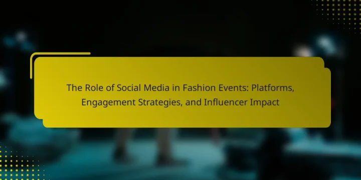 The Role of Social Media in Fashion Events: Platforms, Engagement Strategies, and Influencer Impact
