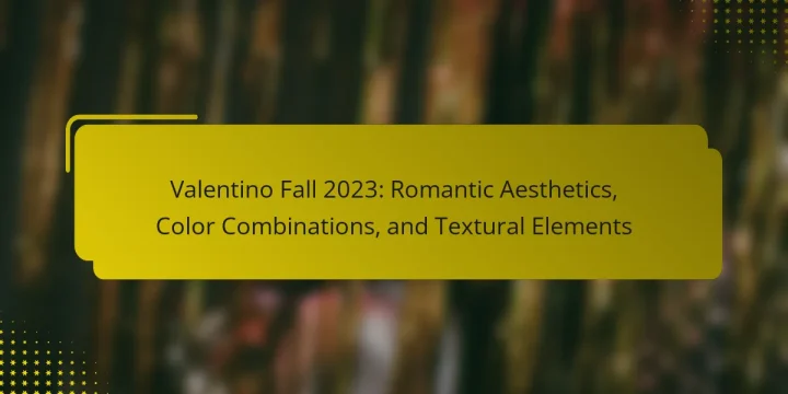 Valentino Fall 2023: Romantic Aesthetics, Color Combinations, and Textural Elements